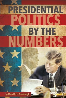 Cover image for Presidential Politics by the Numbers