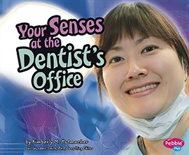 Imagen de portada para Your Senses at the Dentist's Office