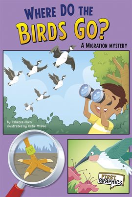 Cover image for Where Do the Birds Go?: A Migration Mystery