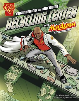 Cover image for Engineering an Awesome Recycling Center with Max Axiom, Super Scientist