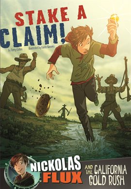 Cover image for Stake a Claim!: Nickolas Flux and the California Gold Rush