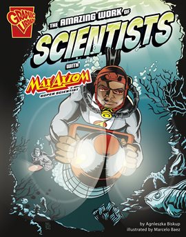 Cover image for The Amazing Work of Scientists with Max Axiom, Super Scientist