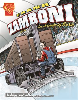 Cover image for Frank Zamboni and the Ice-Resurfacing Machine