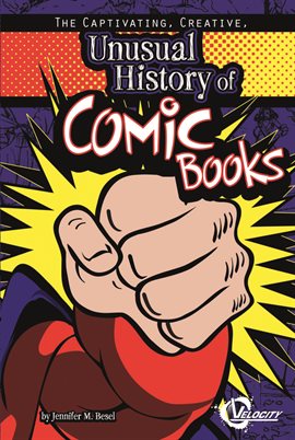 Cover image for The Captivating, Creative, Unusual History of Comic Books