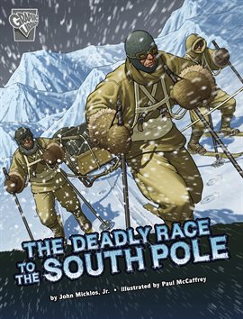 Cover image for Deadly Expeditions: The Deadly Race to the South Pole