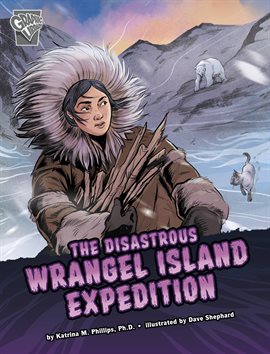 Imagen de portada para Deadly Expeditions: The Disastrous Wrangel Island Expedition