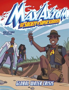 Cover image for Max Axiom and the Society of Super Scientists: Global Water Crisis