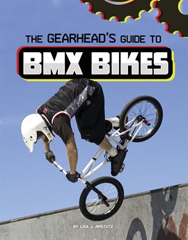 Cover image for The Gearhead's Guide to BMX Bikes