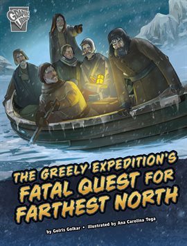 Cover image for Deadly Expeditions: The Greely Expedition's Fatal Quest for Farthest North