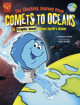 Cover image for Earth's Amazing Journey: The Shocking Journey from Comets to Oceans