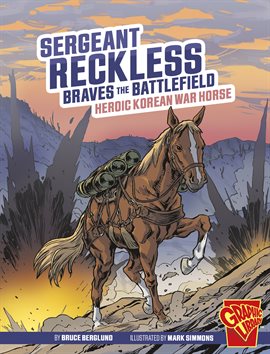 Imagen de portada para Heroic Animals: Sergeant Reckless Braves the Battlefield