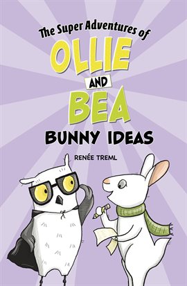 Cover image for Super Adventures of Ollie and Bea: Bunny Ideas