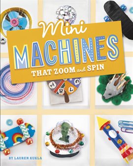 Cover image for Mini Machines that Zoom and Spin
