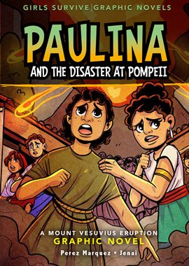 Cover image for Girls Survive Graphic Novels: Paulina and the Disaster at Pompeii