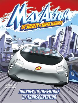 Cover image for Max Axiom and the Society of Super Scientists: Journey to the Future of Transportation