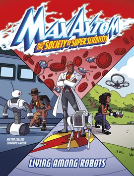 Cover image for Max Axiom and the Society of Super Scientists: Living Among Robots