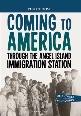 Cover image for Coming to America through the Angel Island Immigration Station