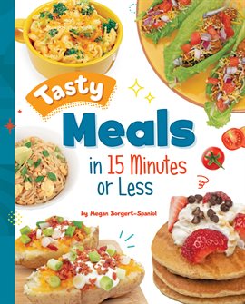 Cover image for Tasty Meals in 15 Minutes or Less