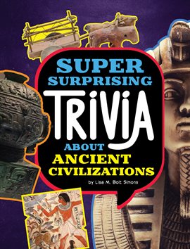 Cover image for Super Surprising Trivia About Ancient Civilizations