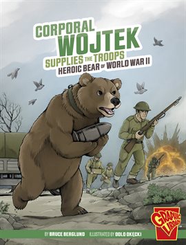 Cover image for Heroic Animals: Corporal Wojtek Supplies the Troops