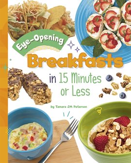 Cover image for Eye-Opening Breakfasts in 15 Minutes or Less