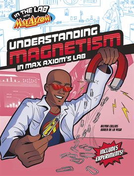 Cover image for In the Lab with Max Axiom: Understanding Magnetism in Max Axiom's Lab