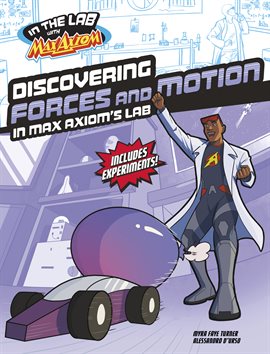 Cover image for In the Lab with Max Axiom: Discovering Forces and Motion in Max Axiom's Lab