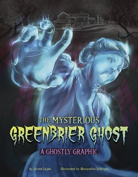 Cover image for Ghostly Graphics: The Mysterious Greenbrier Ghost