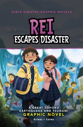 Cover image for Girls Survive Graphic Novels: Rei Escapes Disaster