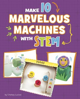 Cover image for Make 10 Marvelous Machines With STEM