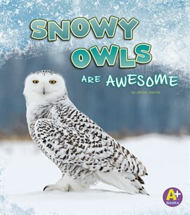 Cover image for Snowy Owls Are Awesome