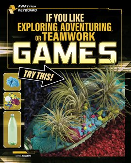 Cover image for If You Like Exploring, Adventuring, or Teamwork Games, Try This!