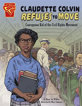Cover image for Claudette Colvin Refuses to Move: Courageous Kid of the Civil Rights Movement