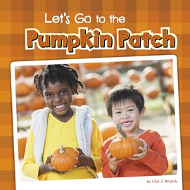 Cover image for Let's Go to the Pumpkin Patch