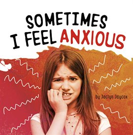 Cover image for Sometimes I Feel Anxious
