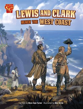 Great Moments in History: Lewis and Clark Reach the West Coast