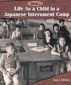 Cover image for Life As a Child in a Japanese Internment Camp