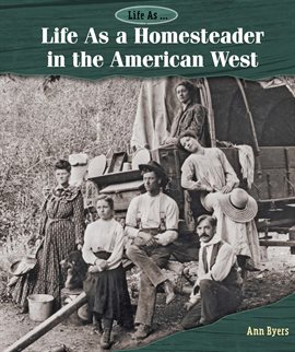 Cover image for Life As a Homesteader in the American West