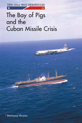 Imagen de portada para The Bay of Pigs and the Cuban Missile Crisis