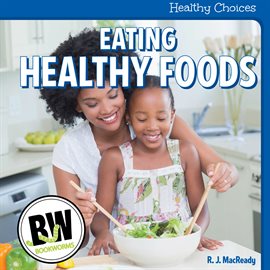 Cover image for Eating Healthy Foods