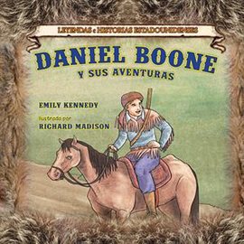 Cover image for Daniel Boone y sus aventuras (Daniel Boone: And His Adventures)