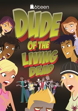 Cover image for 6Teen: Dude of the Living Dead