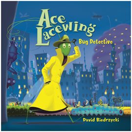 Cover image for Ace Lacewing: Bug Detective