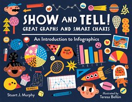 Cover image for Show and Tell! Great Graphs and Smart Charts