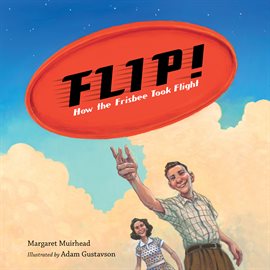 Imagen de portada para Flip! How the Frisbee Took Flight
