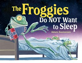 Cover image for The Froggies Do NOT Want to Sleep