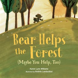 Cover image for Bear Helps the Forest (Maybe You Help, Too)