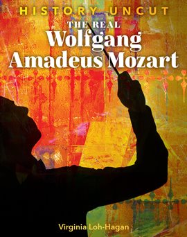 Cover image for The Real Wolfgang Amadeus Mozart