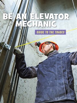 Cover image for Be an Elevator Mechanic