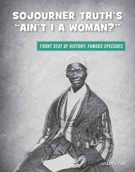 Imagen de portada para Sojourner Truth's "Ain't I a Woman?"